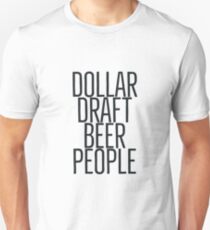 Dollar Draft Beer People Unisex T-Shirt
