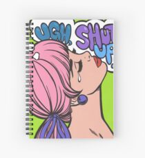 Ugh, Shut Up! Spiral Notebook