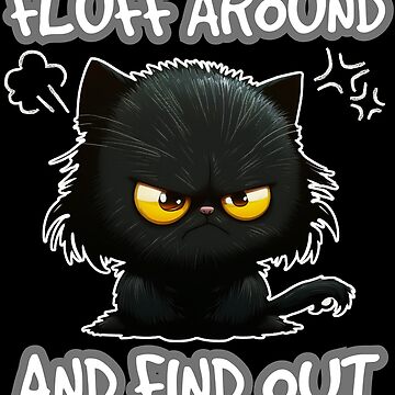 Fluff Around And Find Out Funny Cat Quote Throw Pillow for Sale by  Georgy09