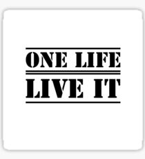 One Life. Live It! Sticker