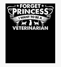 Forget Princess Want To Be A Veterinarian | Funny Photographic Print