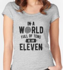 In a World full of tens be an Eleven (mugs, shirts, and more merch) Women's Fitted Scoop T-Shirt