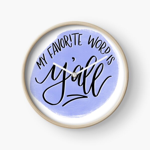 My Favorite Word Is Y’all Clock