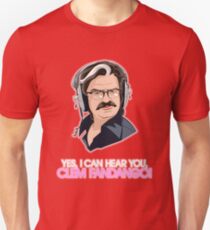 I Can Hear You, Clem Fandango! Unisex T-Shirt