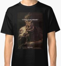 Stand Your Ground Classic T-Shirt