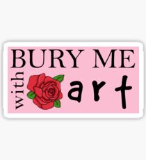 bury me with art Sticker