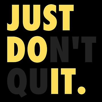 Just Don't Quit, Just Do It, Gift for Business Owners, Motivational, Don't  Give Up Poster for Sale by LifeBySimon