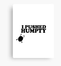 I Pushed Humpty Funny Quote Canvas Print