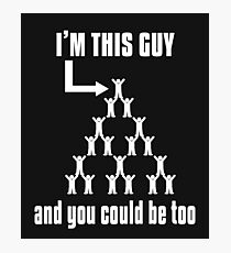 MLM Network Marketing I'm This Guy You Could Be Too Gift Photographic Print