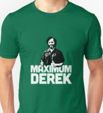 Maximum Derek! Unisex T-Shirt