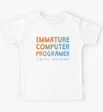 Immature Computer Programmer (I'm Still Developing) Kids Tee