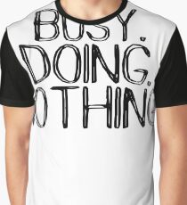 Busy Doing Nothing - Hilarious Joke Design Graphic T-Shirt