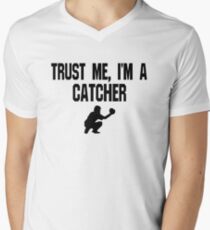 Trust Me I'm A Catcher - Funny Catcher Baseball T Shirt V-Neck T-Shirt