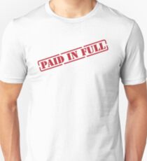 Paid in Full Unisex T-Shirt