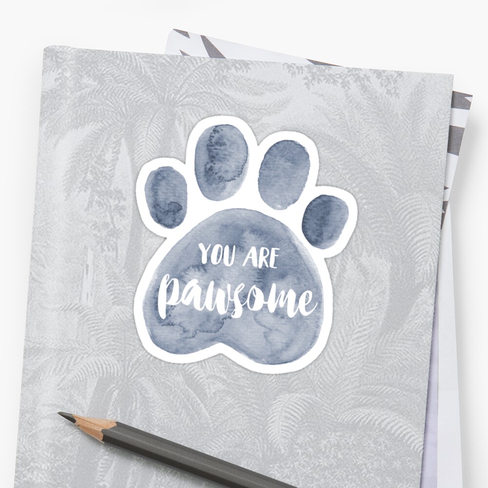  You  Are Pawsome  Sticker by lizzie burgundy Redbubble