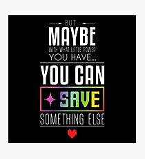Maybe you can SAVE something else Photographic Print
