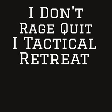 I don't rage quit I tactial retreat Greeting Card for Sale by
