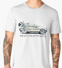 where we're going, we don't need roads Men's Premium T-Shirt