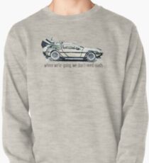 where we're going, we don't need roads Pullover