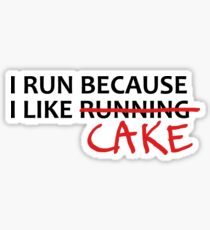I Run Because I like Cake Sticker