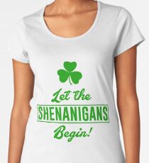 Let The Shenanigans Begin Women's Premium T-Shirt