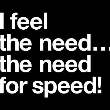 I feel the need for speed! Movie Quote Design (white) | Poster