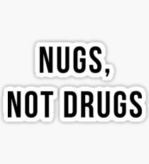 NUGS, NOT DRUGS Sticker