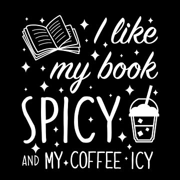 I Like My Books Spicy And My Coffee Icy | Sticker