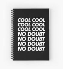 Cool Cool Cool No Doubt No Doubt No Doubt Spiral Notebook
