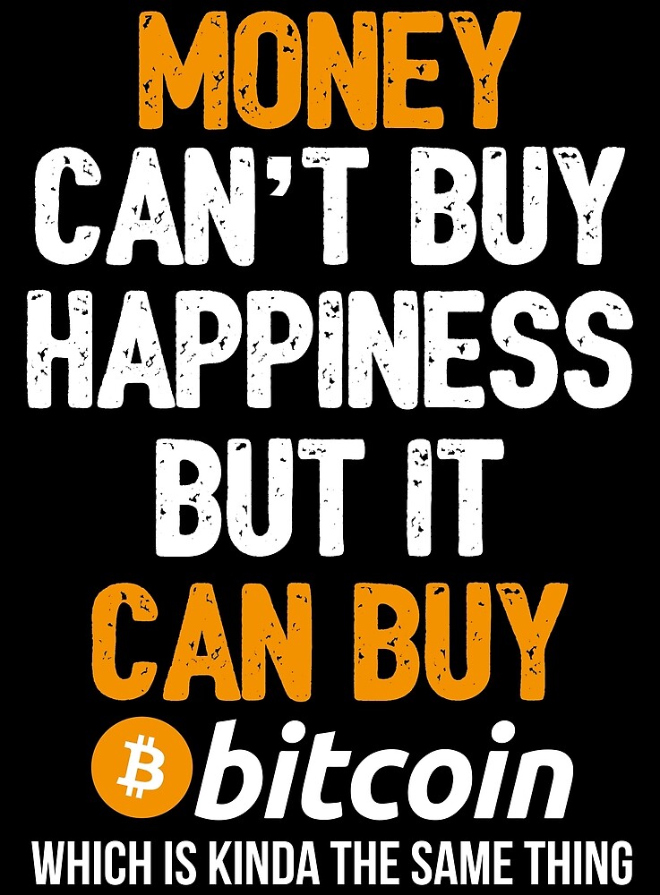 Money But Cant Buy Happiness But It Can Buy Bitcoin By Newsocrates - 