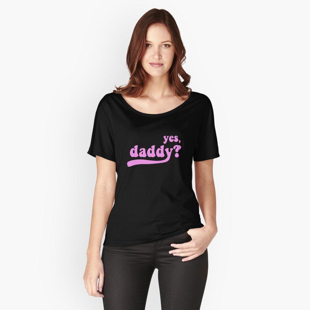 yes daddy t shirts