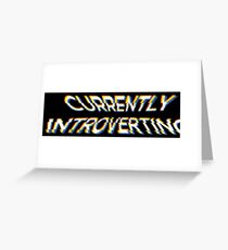 Currently Introverting - Funny Irony And Sarcasm Gift Greeting Card