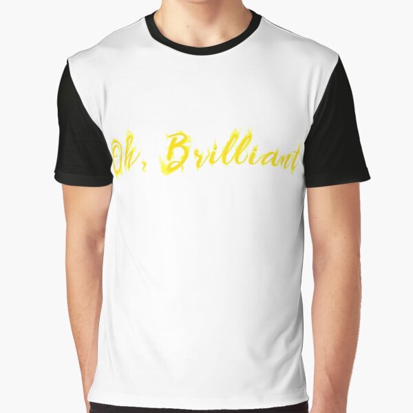Oh, Brilliant Graphic T-Shirt
