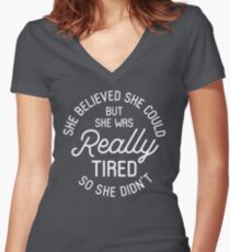 She Believed She Could But She Was Really Tired So She Didn't Women's Fitted V-Neck T-Shirt