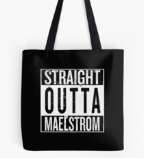 Straight outta Maelstrom Tote Bag