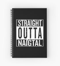 Straight outta Naigtal Spiral Notebook