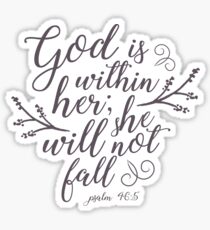 God is within her, She will not fall - Psalm 46:5 Sticker