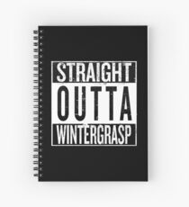 Straight outta Wintergrasp Spiral Notebook