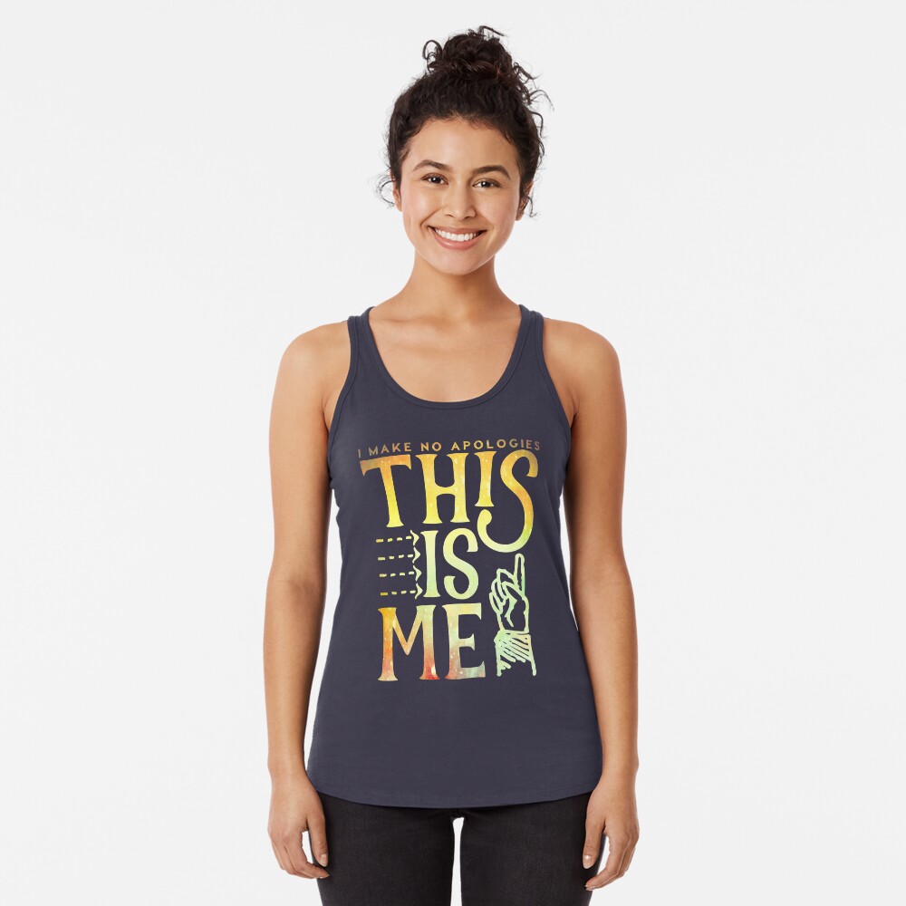 This Is Me (I make no apologies) Racerback Tank Top