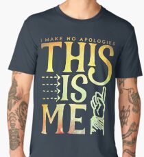 This Is Me (I make no apologies) Men's Premium T-Shirt