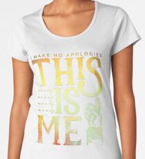 This Is Me (I make no apologies) Women's Premium T-Shirt