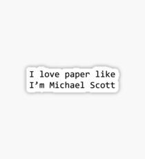 I love paper like I'm Michael Scott Sticker