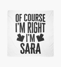 I’m Right I’m Sara Sticker & T-Shirt - Gift For Sara Scarf