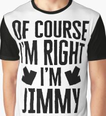I’m Right I’m Jimmy Sticker & T-Shirt - Gift For Jimmy Graphic T-Shirt
