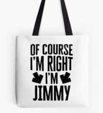 I’m Right I’m Jimmy Sticker & T-Shirt - Gift For Jimmy Tote Bag