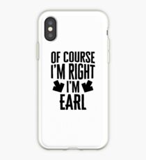 I’m Right I’m Earl Sticker & T-Shirt - Gift For Earl iPhone-Hülle & Cover