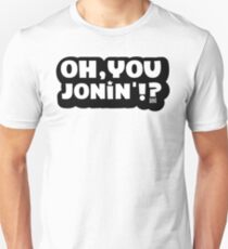 Oh You Jonin' (citizen) Unisex T-Shirt