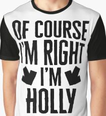I’m Right I’m Holly Sticker & T-Shirt - Gift For Holly Graphic T-Shirt