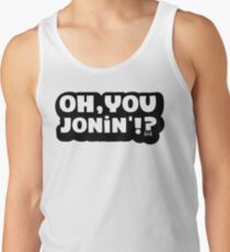 Oh You Jonin' (native) Tank Top