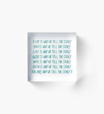 our lives become the stories that we weave Acrylic Block
